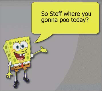 And where you gonna poo stef?